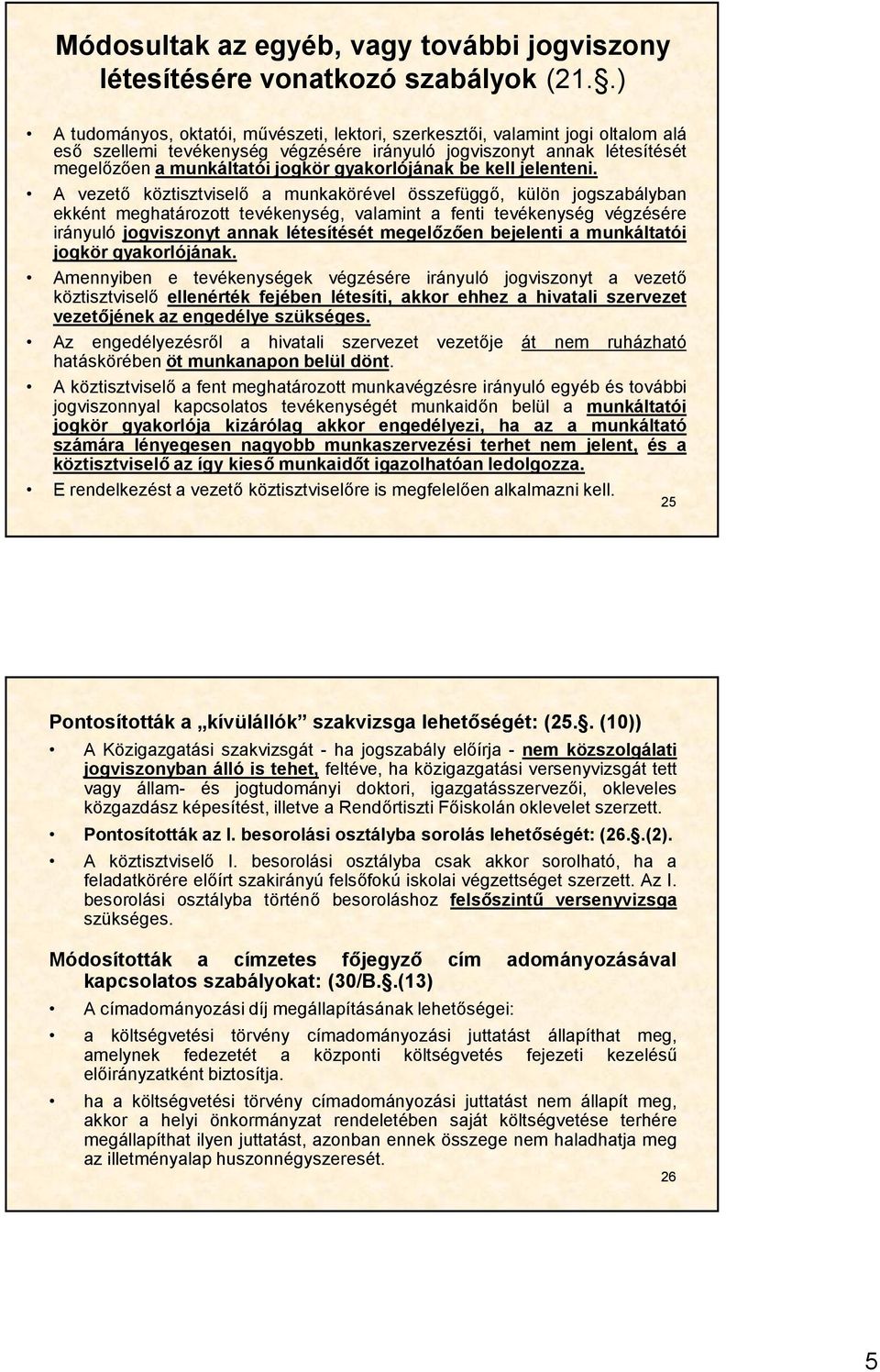 gyakorlójának be kell jelenteni.