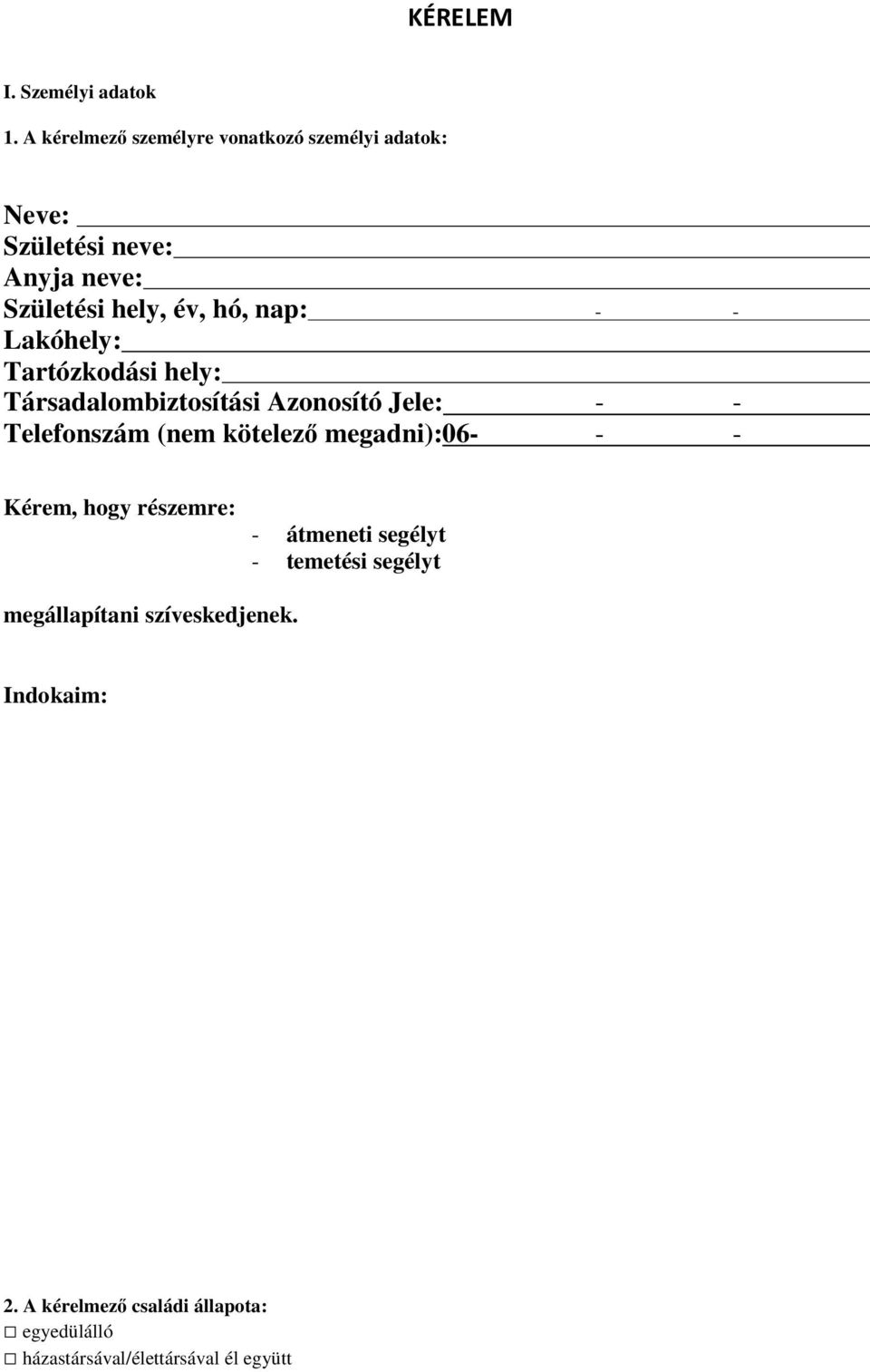 nap: - - Lakóhely: Tartózkodási hely: Társadalombiztosítási Azonosító Jele: - - Telefonszám (nem kötelezı