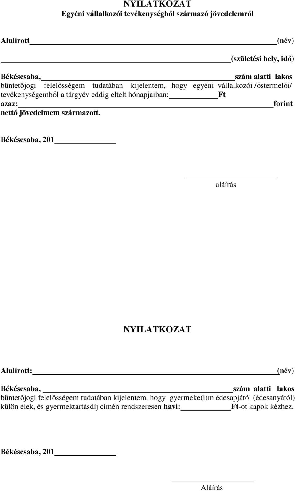 azaz: forint nettó jövedelmem származott.