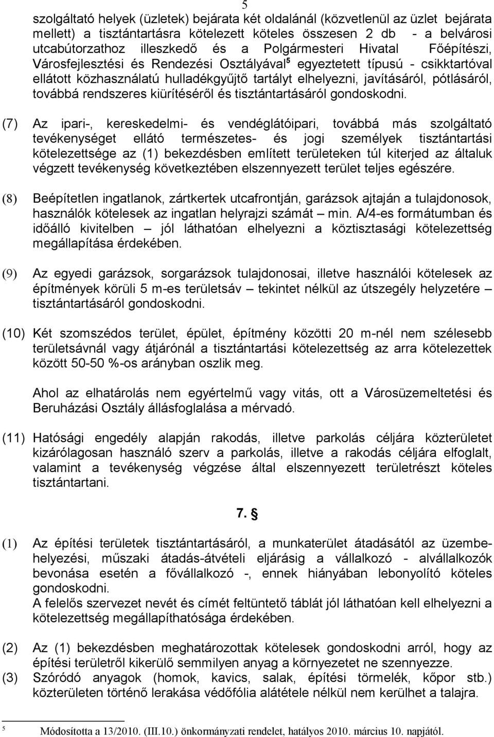 továbbá rendszeres kiürítéséről és tisztántartásáról gondoskodni.