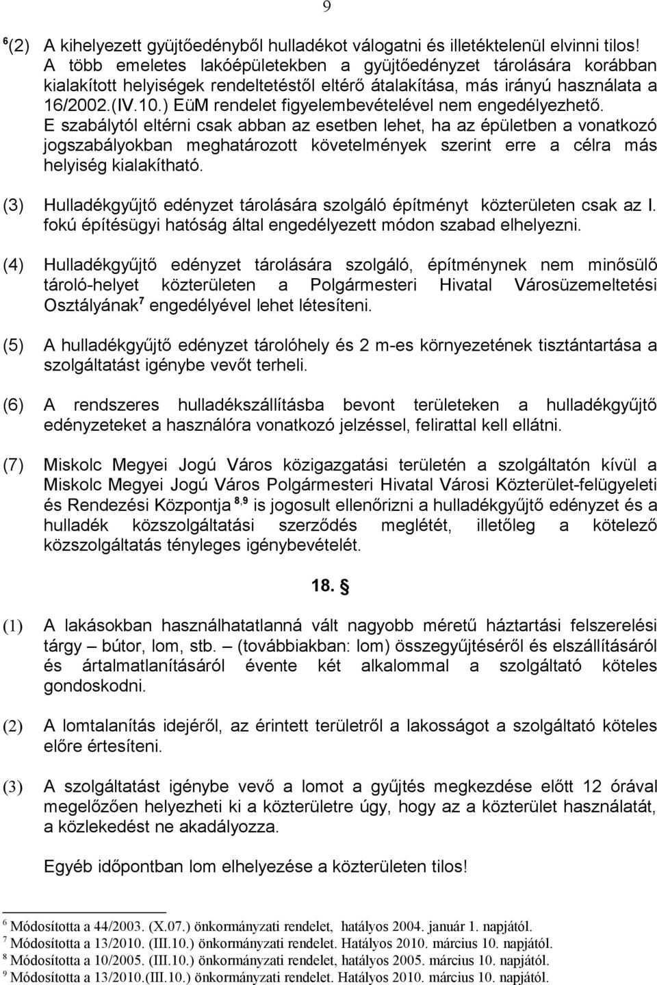 ) EüM rendelet figyelembevételével nem engedélyezhető.