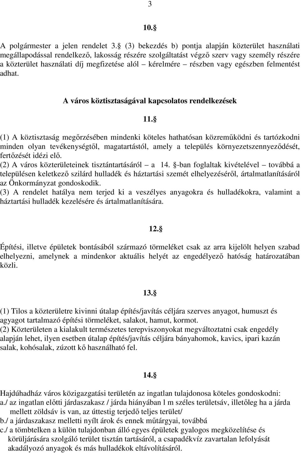 részben vagy egészben felmentést adhat. A város köztisztaságával kapcsolatos rendelkezések 11.