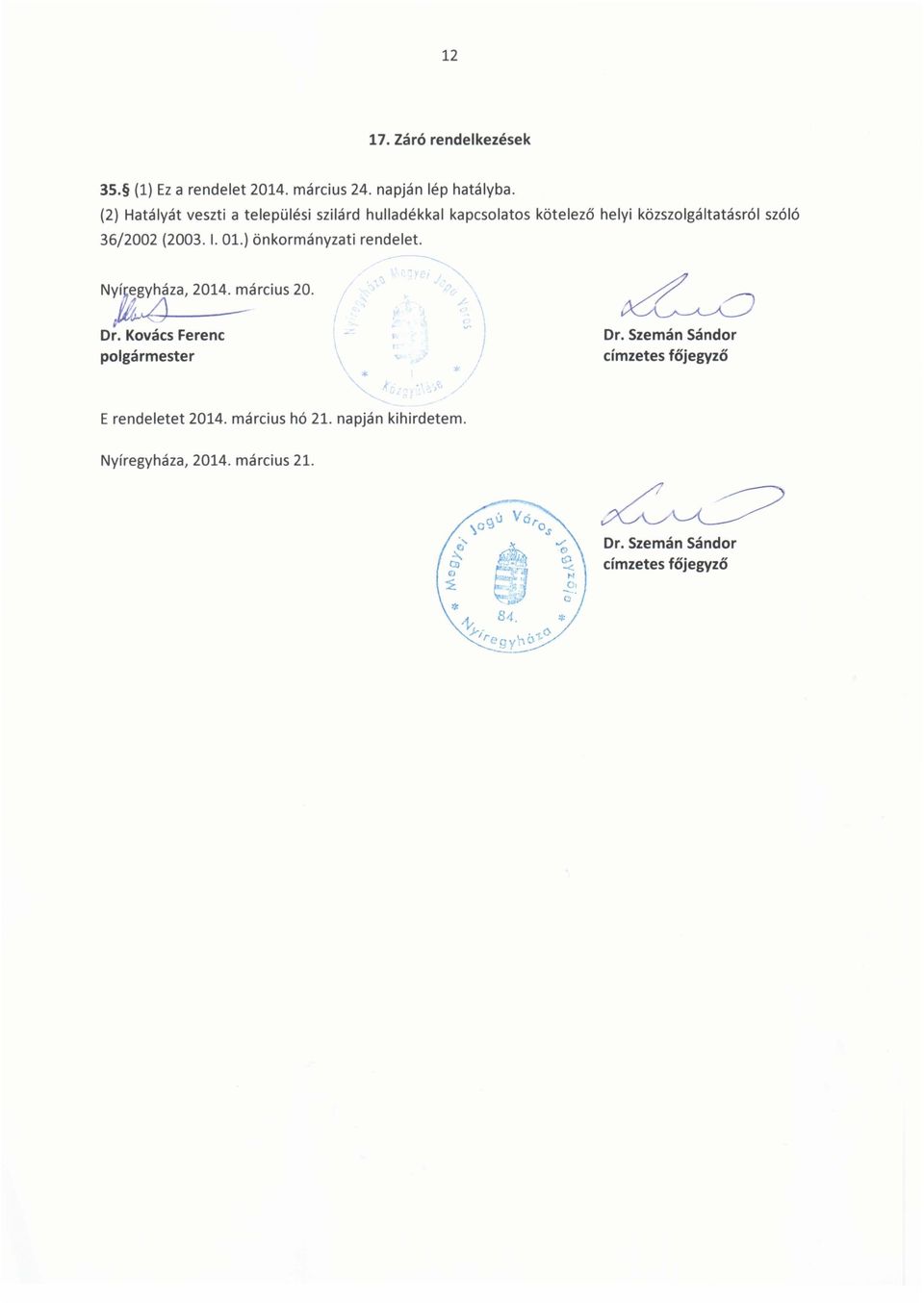 01.) önkormányzati rendelet. - N~YháZa, 2014. március 20. ~:() Dr. Kovács Ferenc polgármester \... * k E rendeletet 2014.