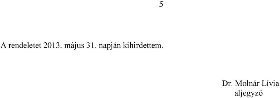 napján kihirdettem.