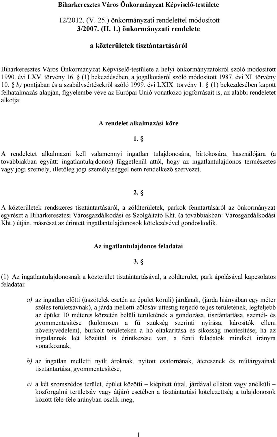 ) önkormányzati rendelete a közterületek tisztántartásáról Biharkeresztes Város Önkormányzat Képviselõ-testülete a helyi önkormányzatokról szóló módosított 1990. évi LXV. törvény 16.