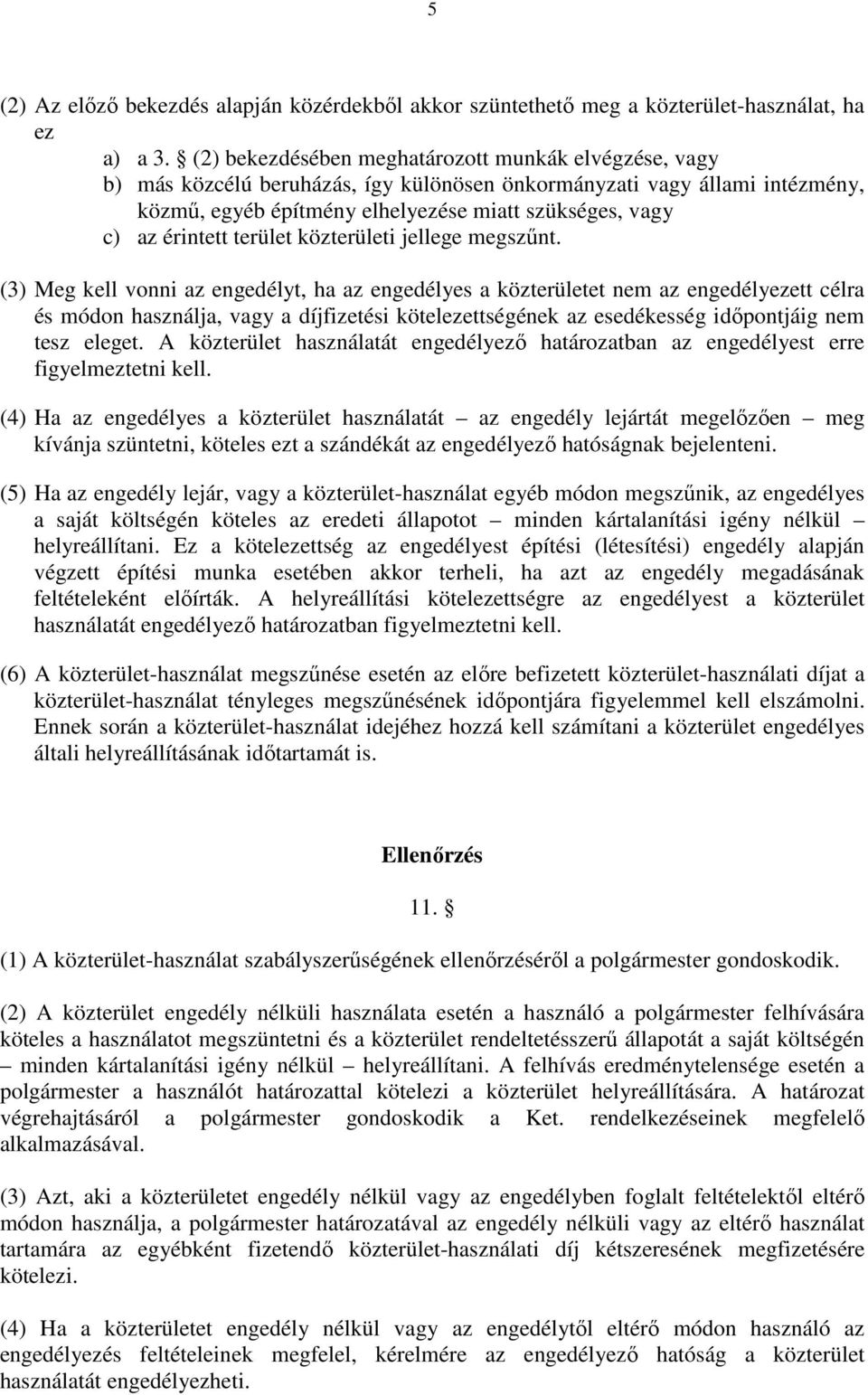 érintett terület közterületi jellege megszűnt.