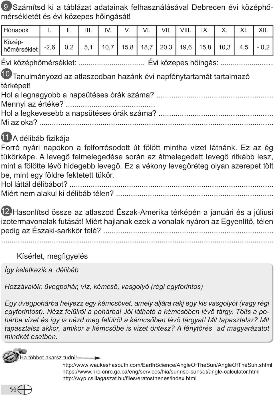 Hol a legnagyobb a napsütéses órák száma?... Mennyi az értéke?... Hol a legkevesebb a napsütéses órák száma?... Mi az oka?... 11.