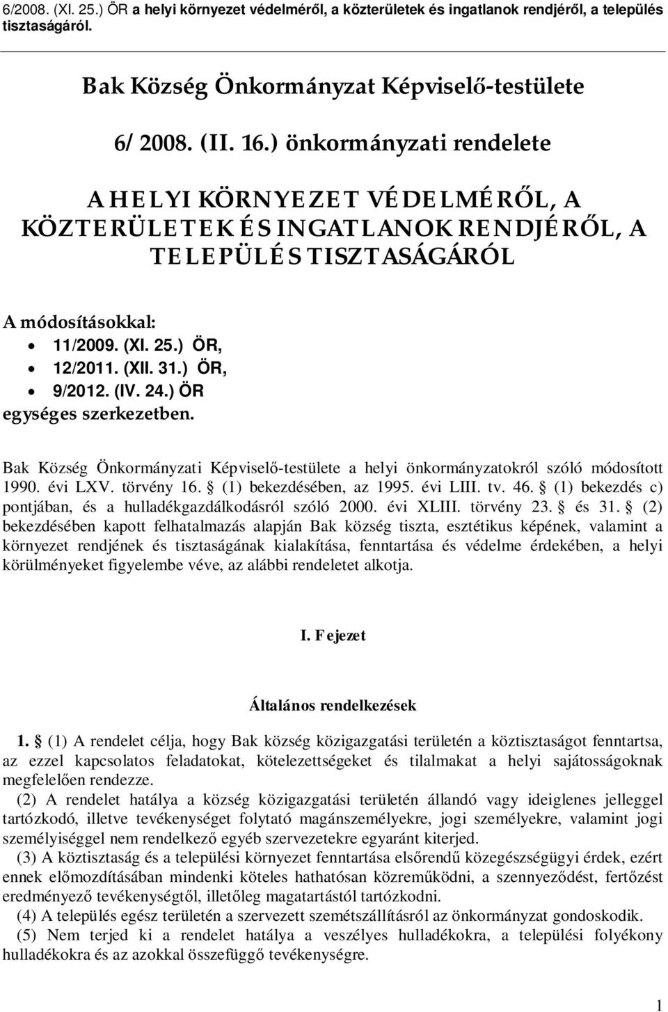 24.) ÖR egységes szerkezetben. Bak Község Önkormányzati Képvisel -testülete a helyi önkormányzatokról szóló módosított 1990. évi LXV. törvény 16. (1) bekezdésében, az 1995. évi LIII. tv. 46.