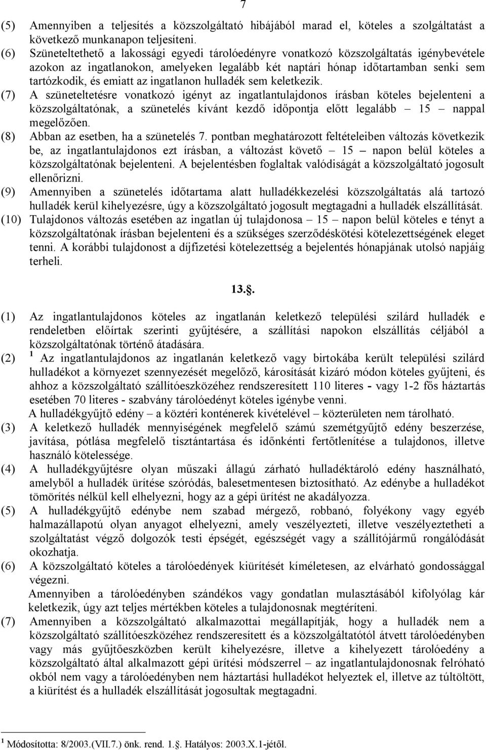 az ingatlanon hulladék sem keletkezik.