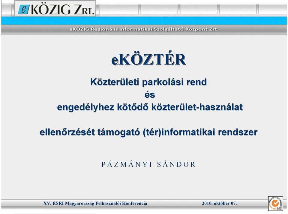 (tér)informatikai rendszer P Á Z M Á N Y I S Á N D O R XV.