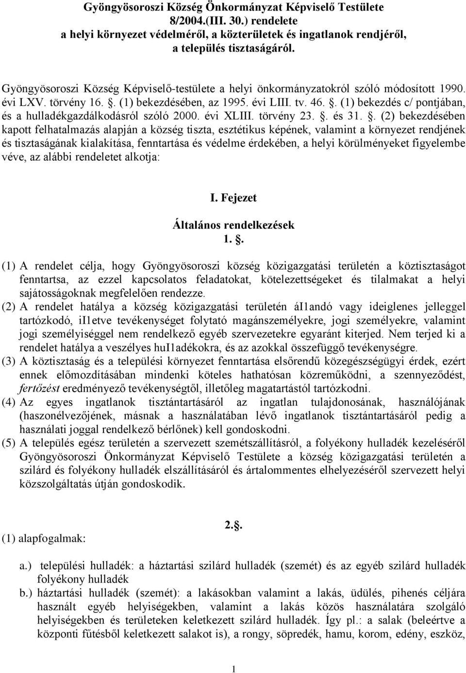 . (1) bekezdés c/ pontjában, és a hulladékgazdálkodásról szóló 2000. évi XLIII. törvény 23.. és 31.