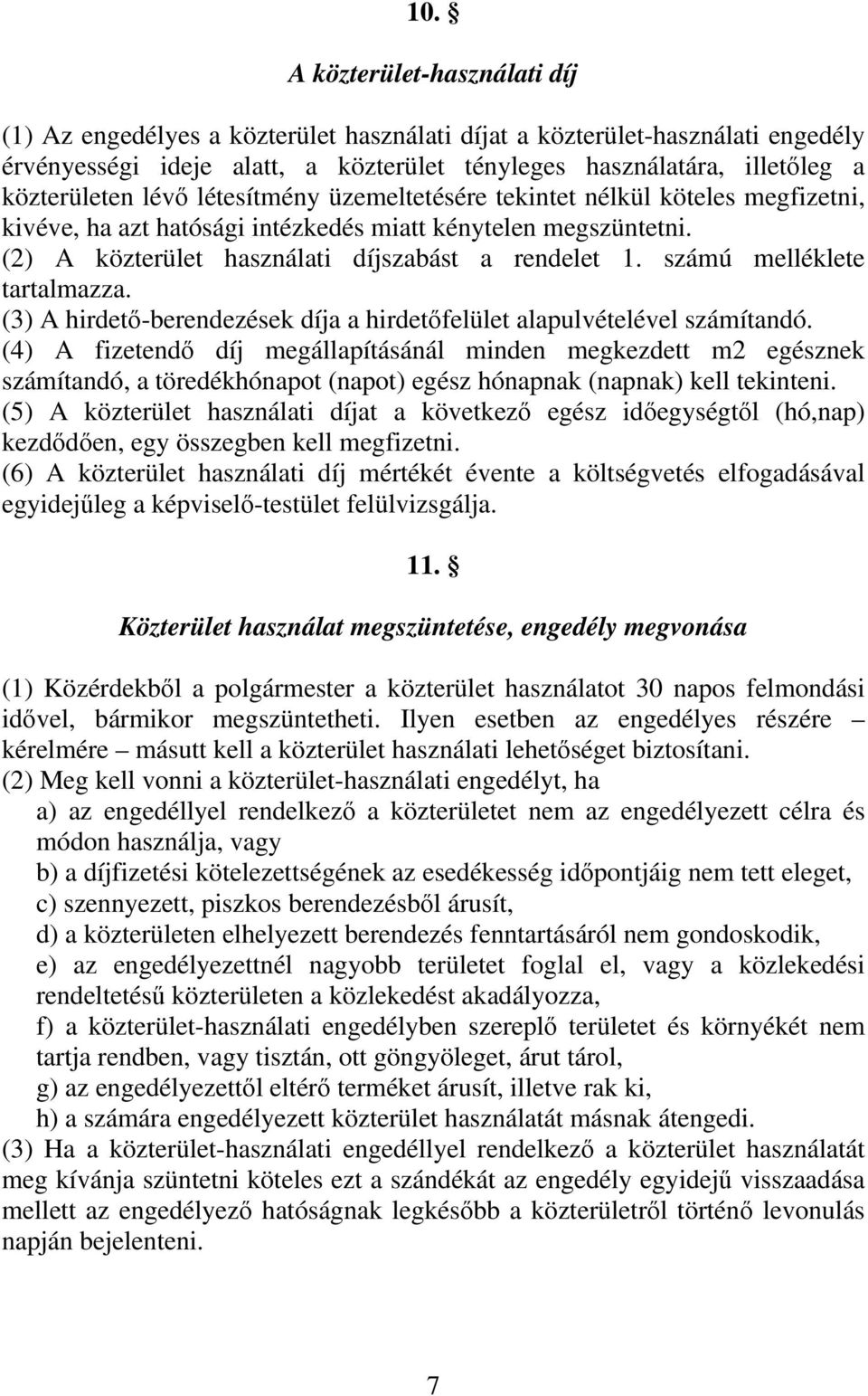 számú melléklete tartalmazza. (3) A hirdető-berendezések díja a hirdetőfelület alapulvételével számítandó.