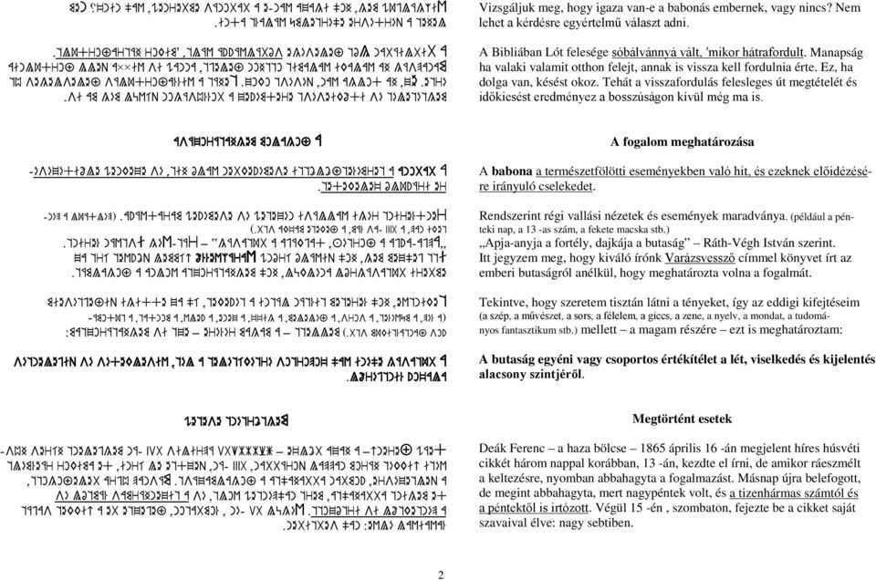 si am gém lüvíq nogású%%ob a ze!émdere tséseikődi sé téletétgem Vizsgáljuk meg, hogy igaza van-e a babonás embernek, vagy nincs? Nem lehet a kérdésre egyértelmű választ adni.