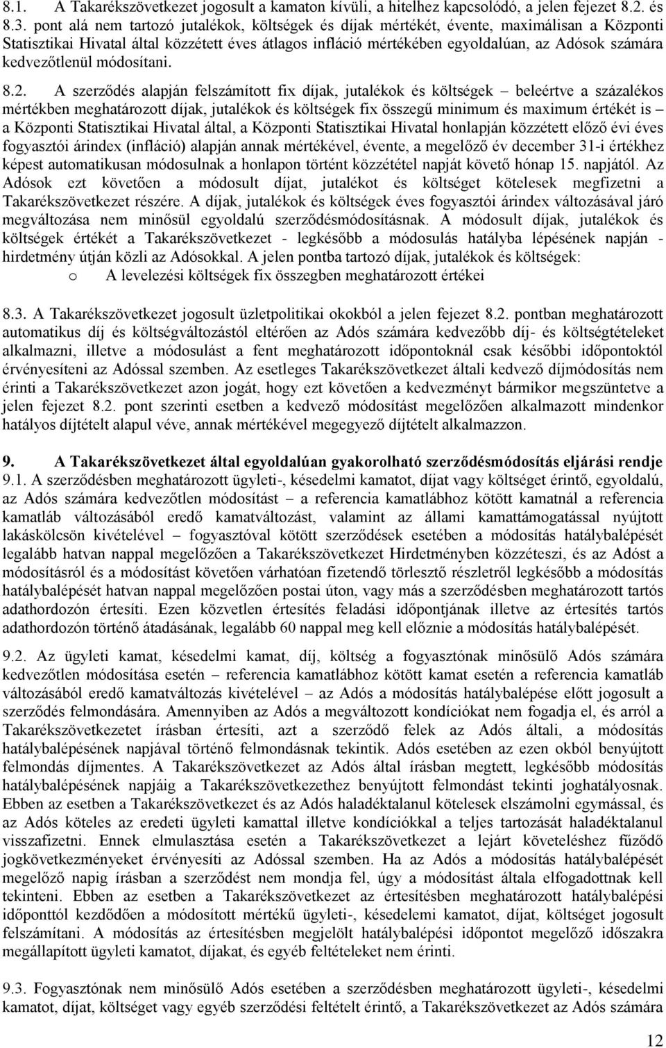 kedvezőtlenül módosítani. 8.2.