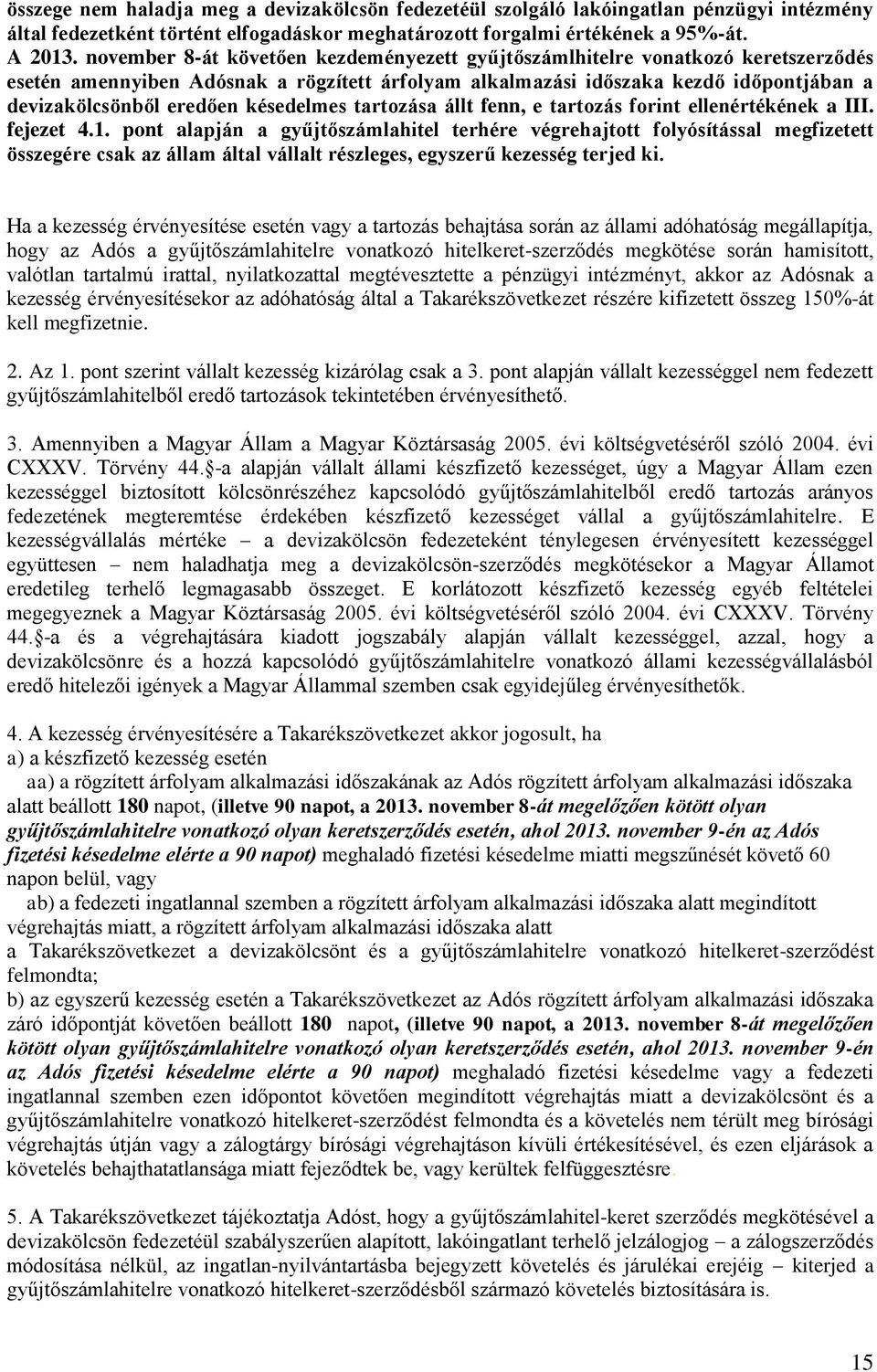 késedelmes tartozása állt fenn, e tartozás forint ellenértékének a III. fejezet 4.1.