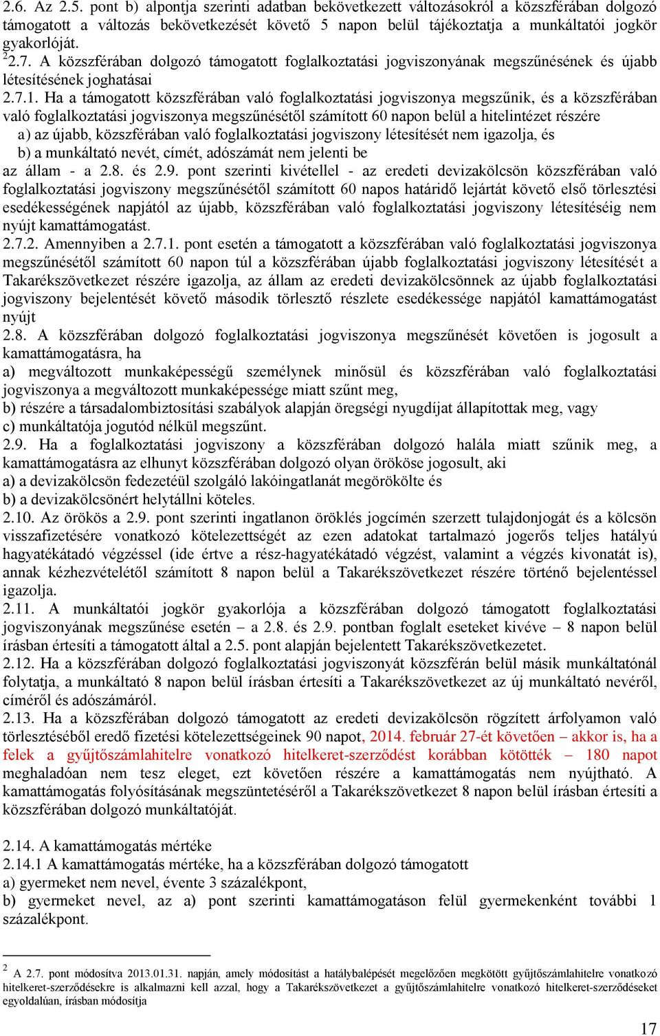 A közszférában dolgozó támogatott foglalkoztatási jogviszonyának megszűnésének és újabb létesítésének joghatásai 2.7.1.