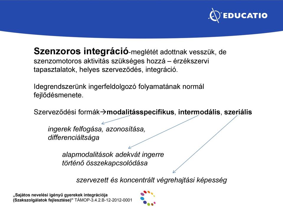 Idegrendszerünk ingerfeldolgozó folyamatának normál fejlődésmenete.