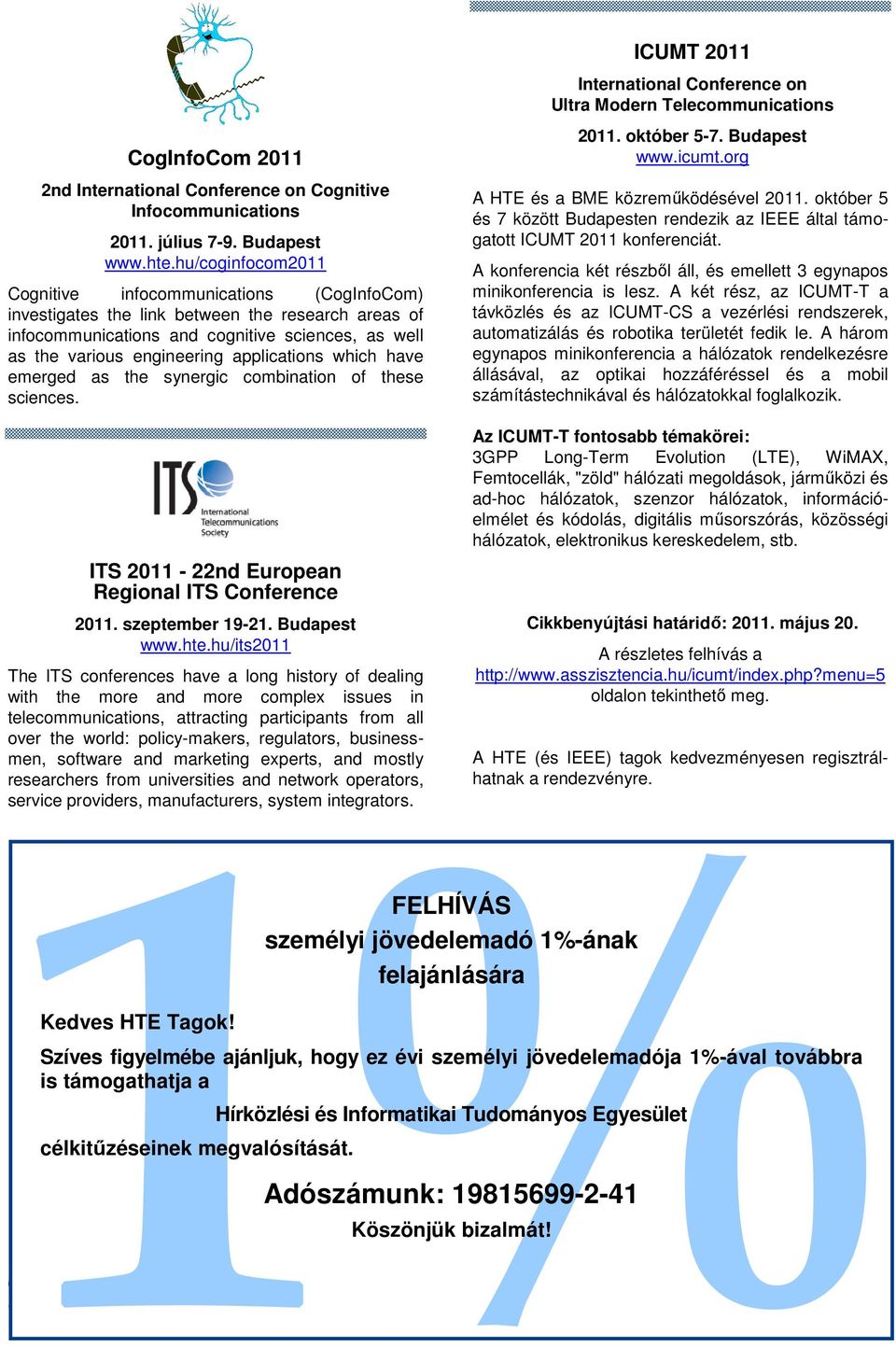 applications which have emerged as the synergic combination of these sciences. 2011. október 5-7. Budapest www.icumt.org A HTE és a BME közreműködésével 2011.