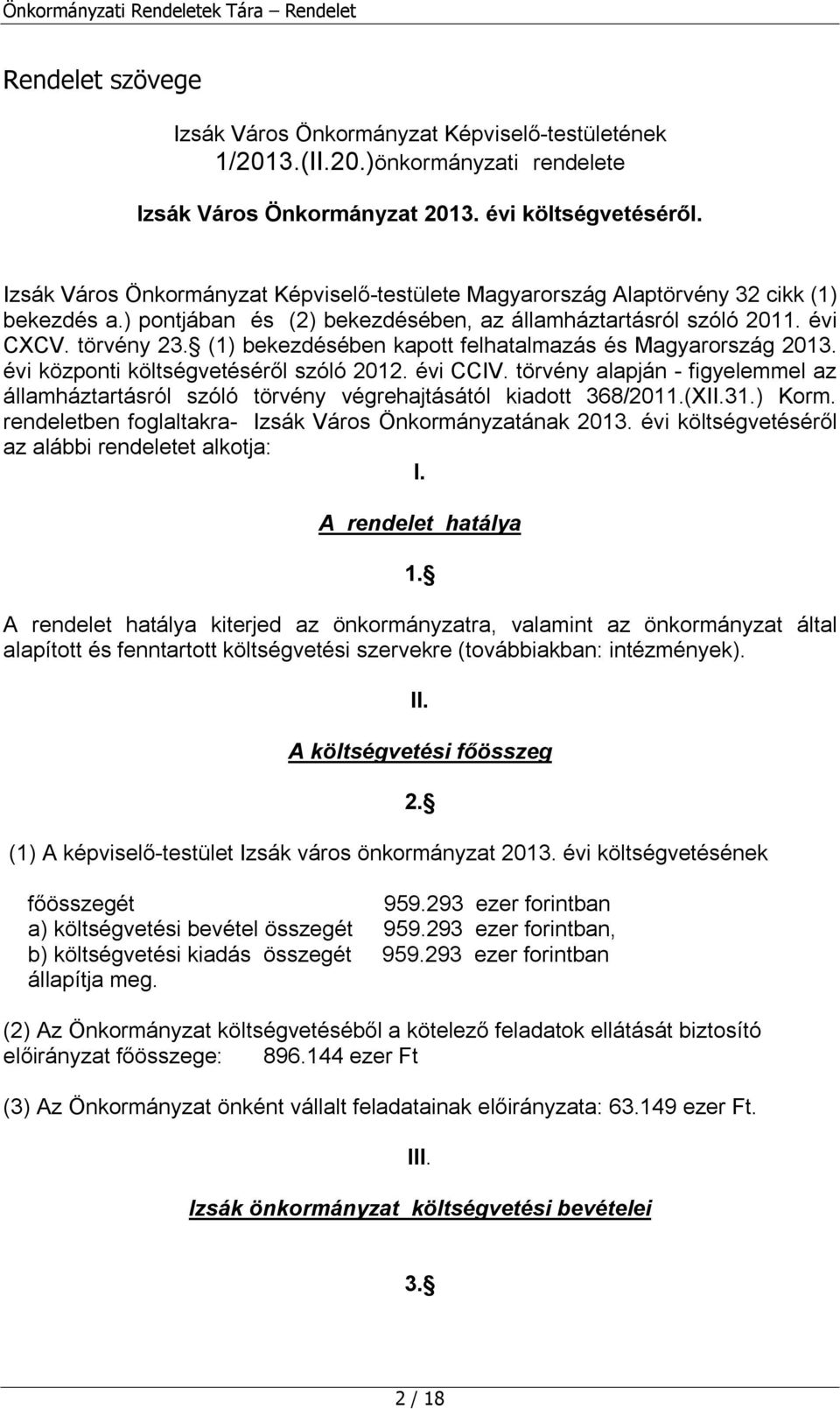 (1) bekezdésében kapott felhatalmazás és Magyarország 2013. évi központi költségvetéséről szóló 2012. évi CCIV.