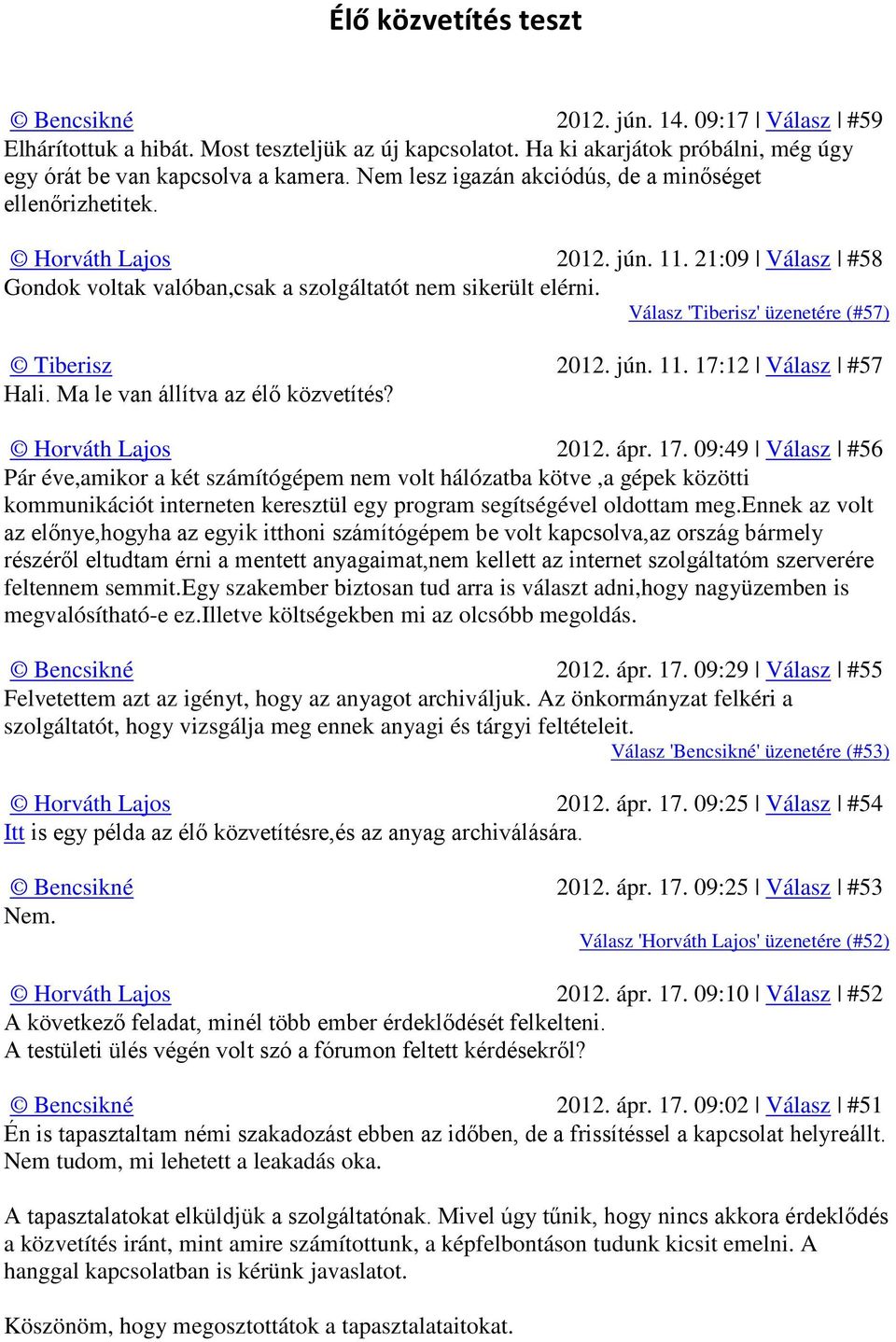 Válasz 'Tiberisz' üzenetére (#57) Tiberisz 2012. jún. 11. 17: