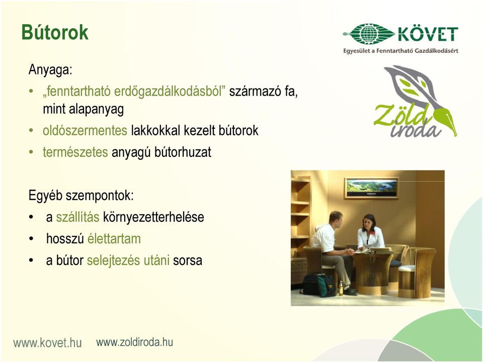 természetes anyagú bútorhuzat Egyéb szempontok: a szállítás