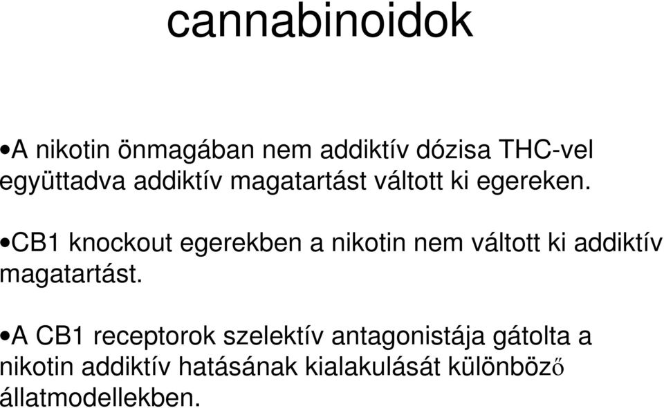 CB1 knckut egerekben a niktin nem válttt ki addiktív magatartást.
