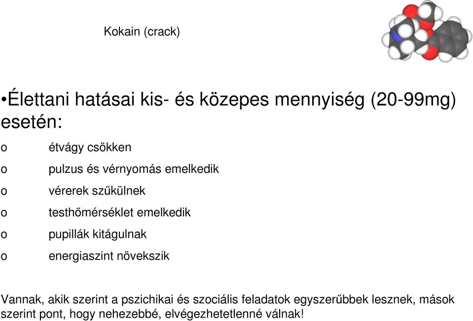 pupillák kitágulnak energiaszint növekszik Vannak, akik szerint a pszichikai és