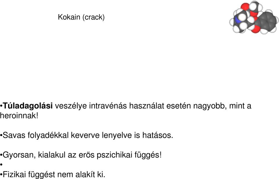 Savas flyadékkal keverve lenyelve is hatáss.