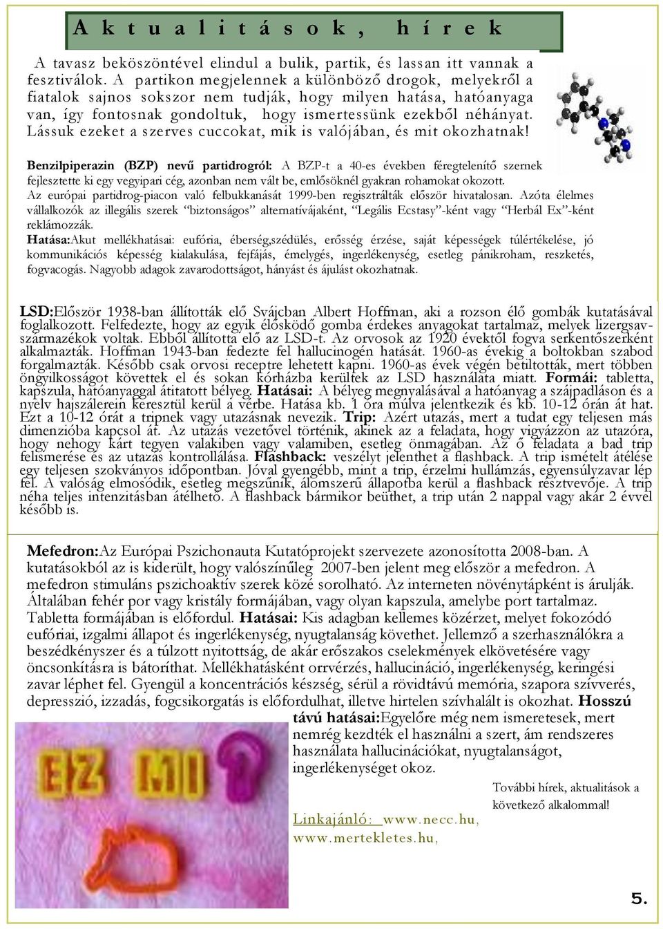 Lássuk ezeket a szerves cuccokat, mik is valójában, és mit okozhatnak!