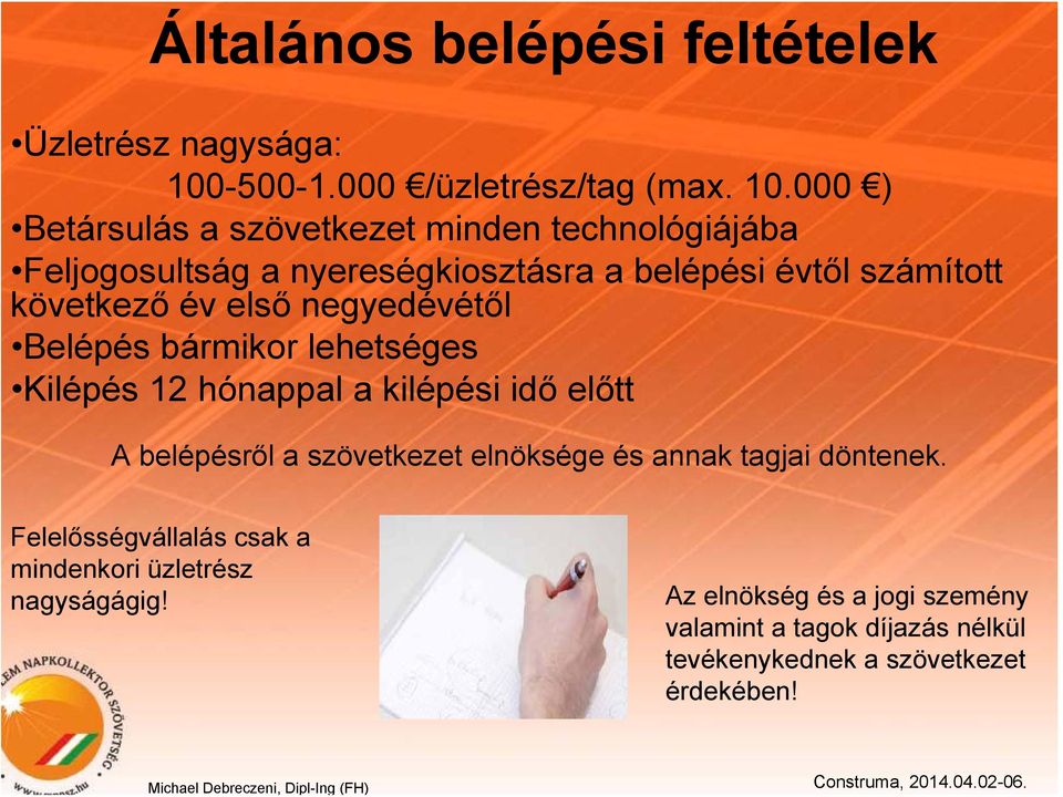 000 ) Betársulás a szövetkezet minden technológiájába Feljogosultság a nyereségkiosztásra a belépési évtől számított következő év