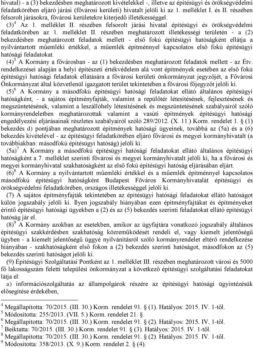 részében felsorolt járási hivatal építésügyi és örökségvédelmi feladatkörében az 1. melléklet II.