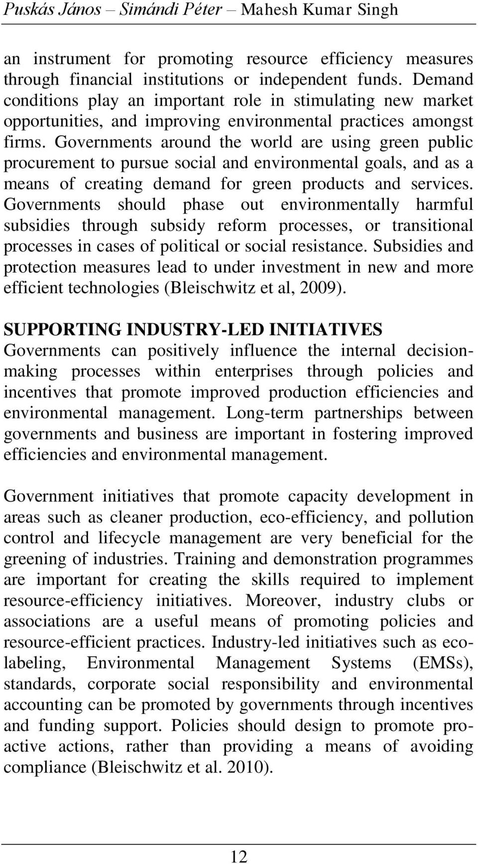 Govermets aroud the world are usig gree public procuremet to pursue social ad evirometal goals, ad as a meas of creatig demad for gree products ad services.