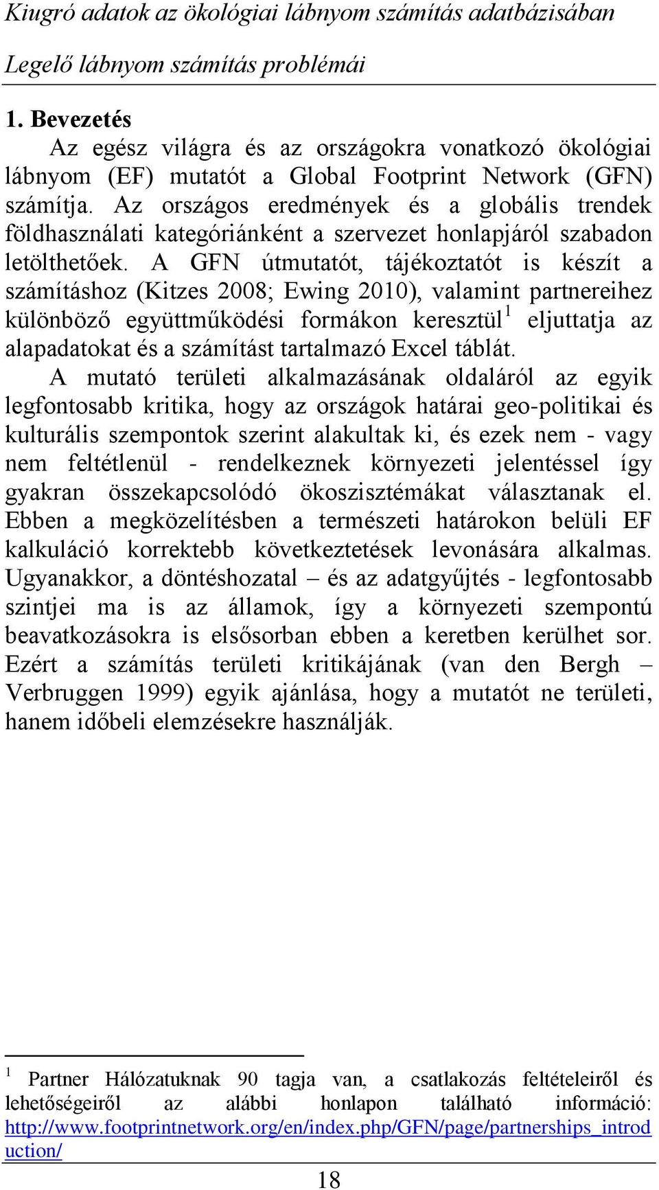 Az országos eredméyek és a globális tredek földhaszálati kategóriákét a szervezet holapjáról szabado letölthetőek.