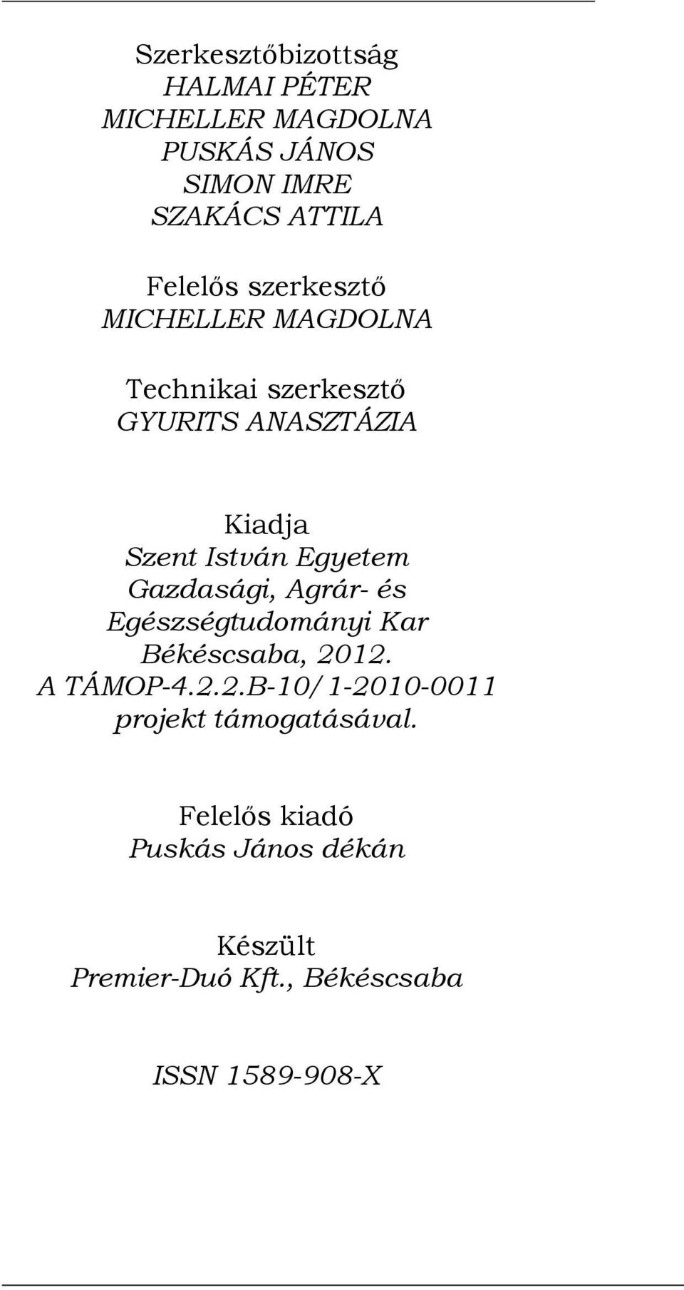 Egyetem Gazdasági, Agrár- és Egészségtudomáyi Kar Békéscsaba, 01. A TÁMOP-4.