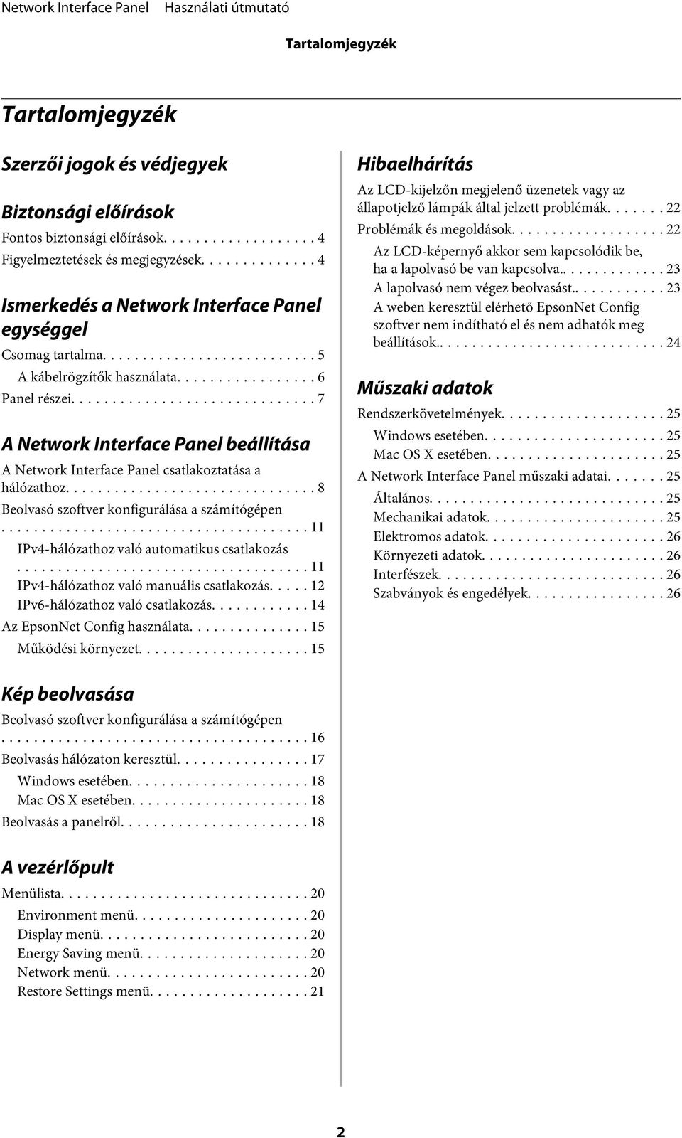 .. 7 A Network Interface Panel beállítása A Network Interface Panel csatlakoztatása a hálózathoz... 8 Beolvasó szoftver konfigurálása a számítógépen... 11 IPv4-hálózathoz való automatikus csatlakozás.