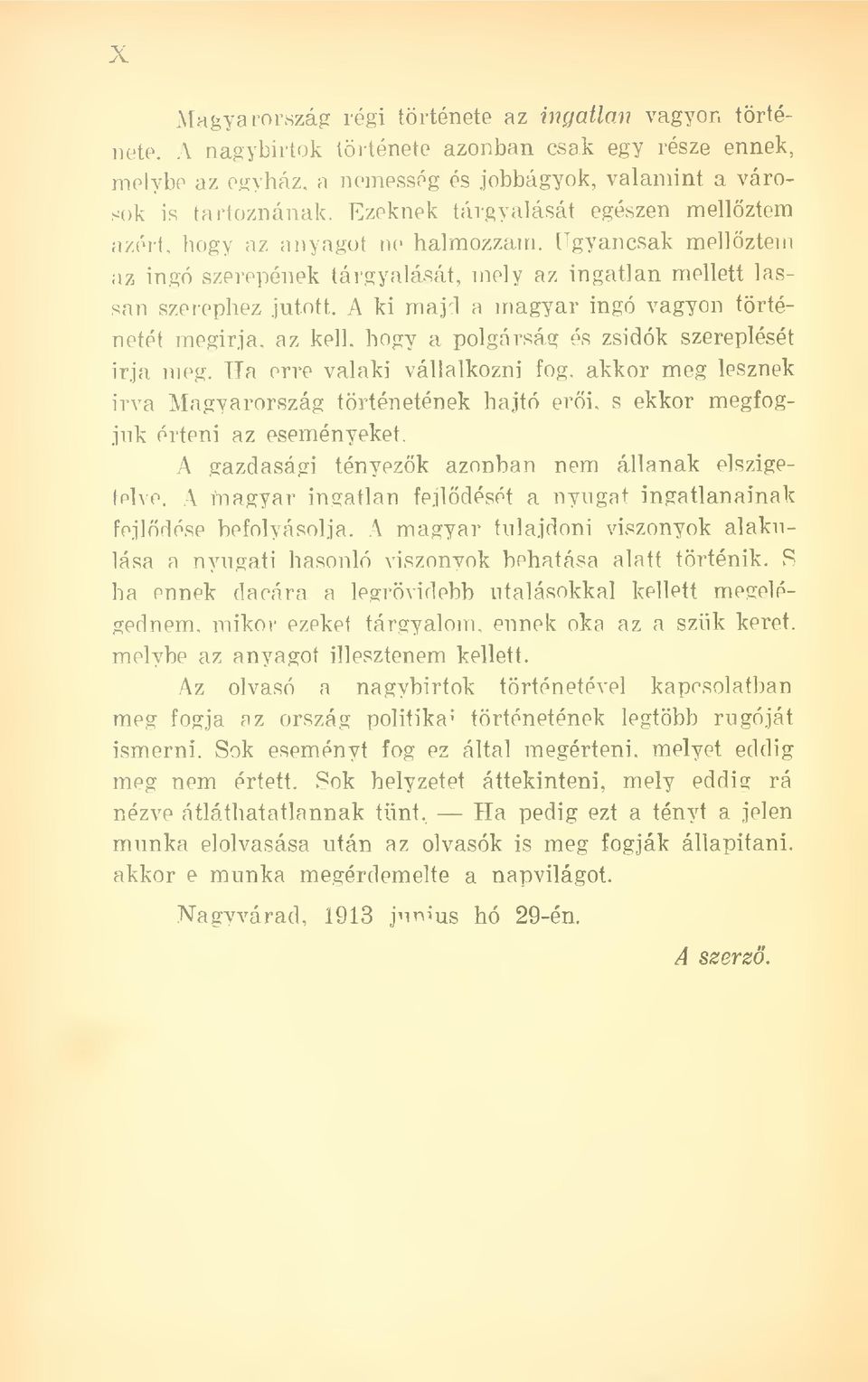 A ki majd a magyar ingó vagyon történetét megirja, az kell, hogy a polgárság és zsidók szereplését írja meg. Ha erre valaki vállalkozni fog.