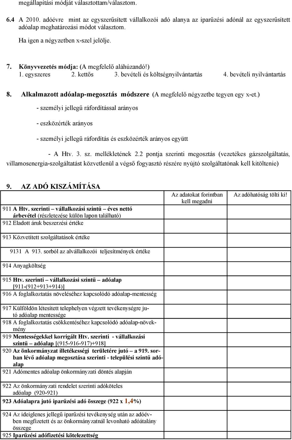 Alkalmazott adóalap-megosztás módszere (A megfelelő négyzetbe tegyen egy x-et.