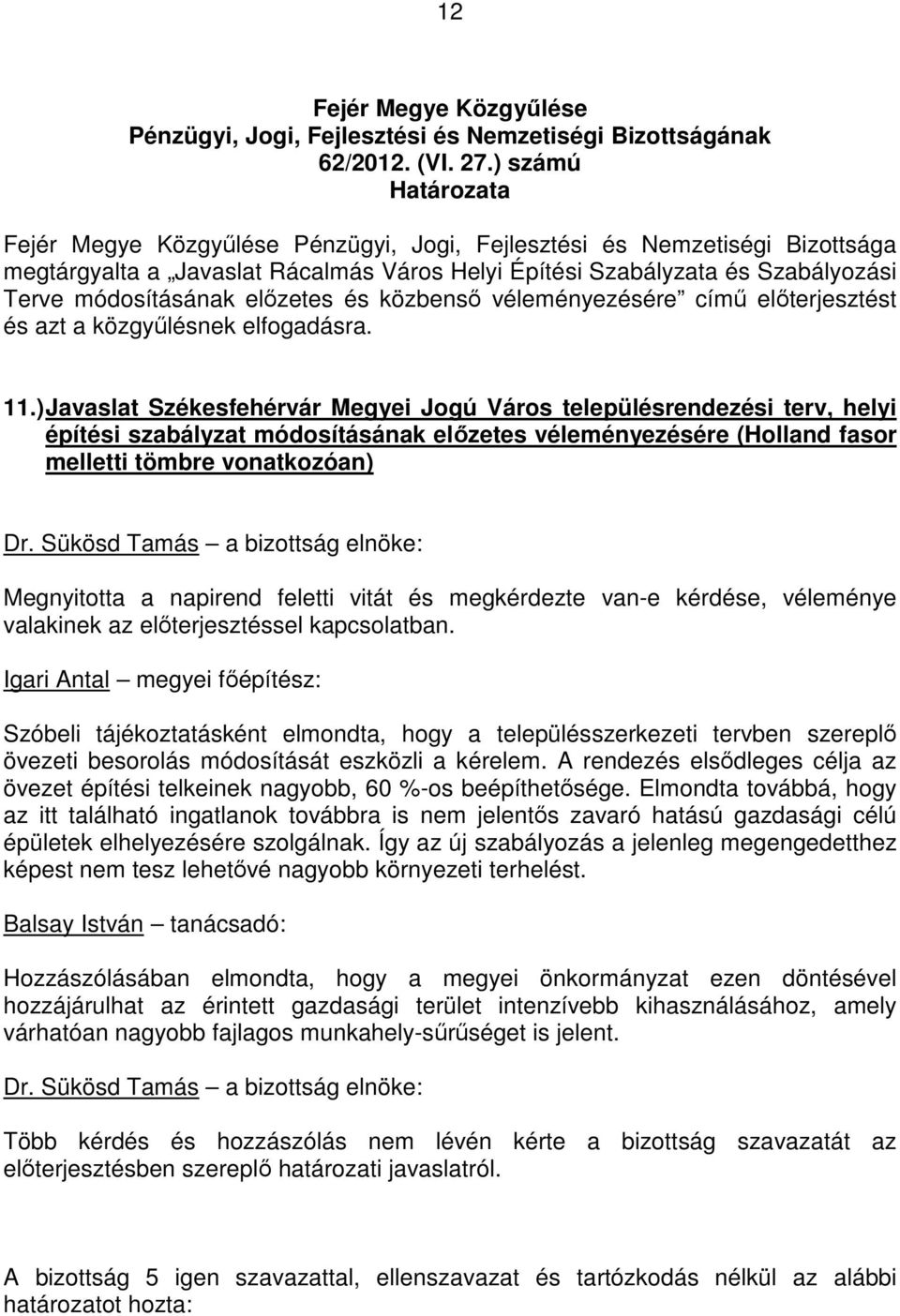 címő elıterjesztést és azt a közgyőlésnek elfogadásra. 11.