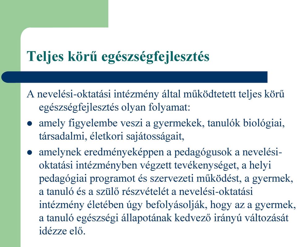 nevelésioktatási intézményben végzett tevékenységet, a helyi pedagógiai programot és szervezeti működést, a gyermek, a tanuló és a szülő