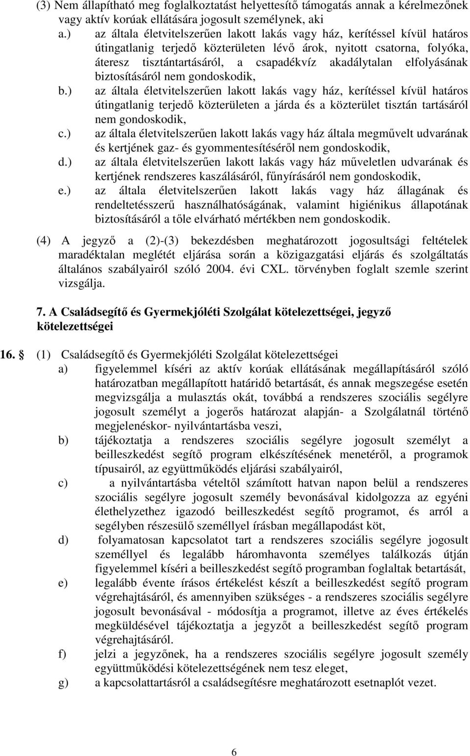 akadálytalan elfolyásának biztosításáról nem gondoskodik, b.