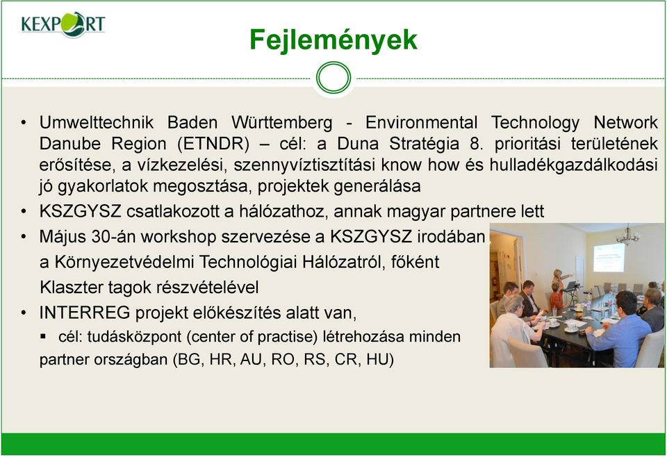 KSZGYSZ csatlakozott a hálózathoz, annak magyar partnere lett Május 30-án workshop szervezése a KSZGYSZ irodában a Környezetvédelmi Technológiai