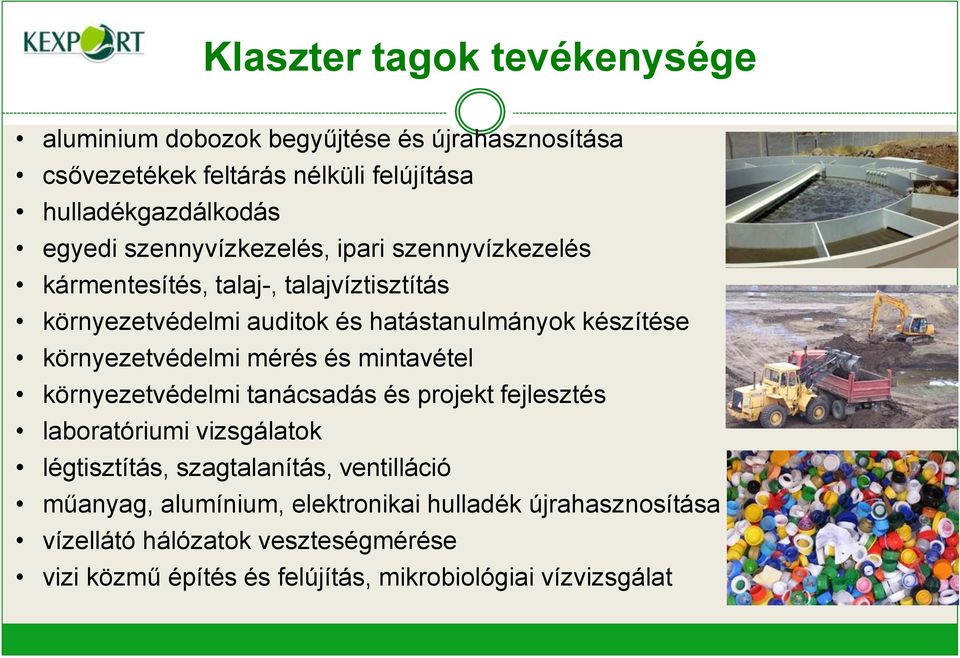 környezetvédelmi mérés és mintavétel környezetvédelmi tanácsadás és projekt fejlesztés laboratóriumi vizsgálatok légtisztítás, szagtalanítás,