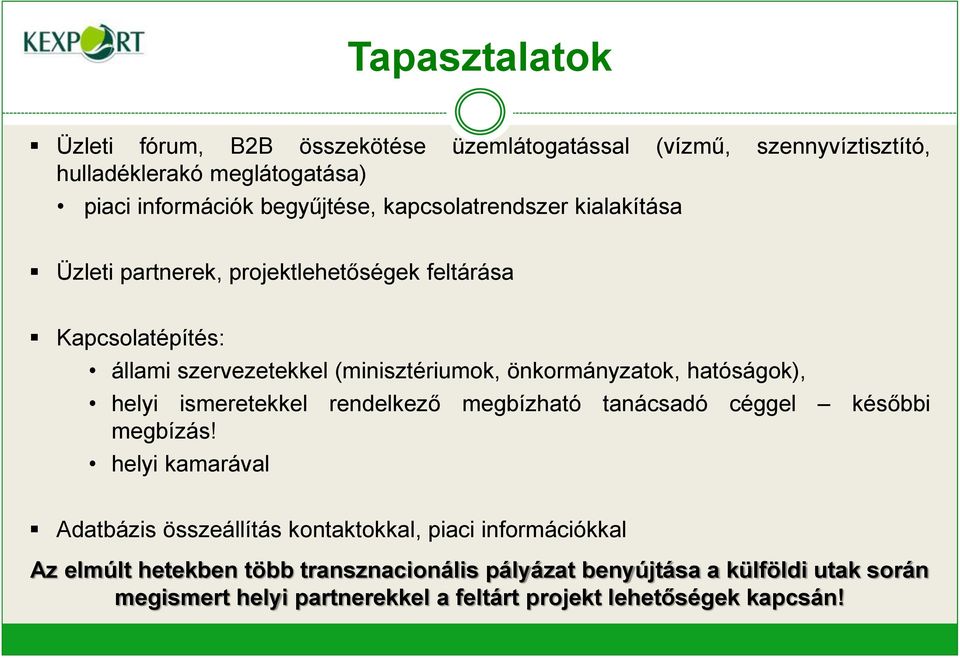 hatóságok), helyi ismeretekkel rendelkező megbízható tanácsadó céggel későbbi megbízás!