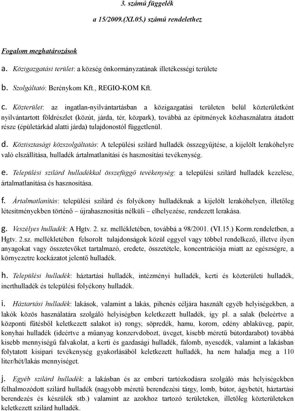 (épületárkád alatti járda) tulajdonostól függetlenül. d.