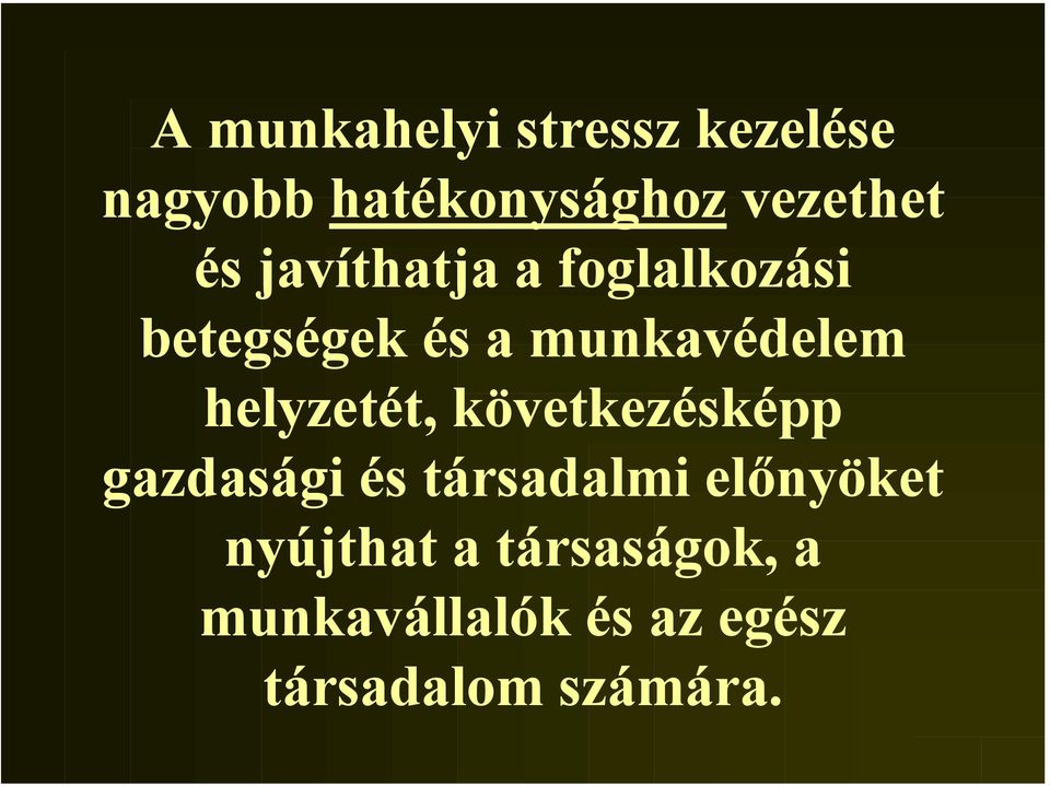 helyzetét, következésképp gazdasági és társadalmi előnyöket