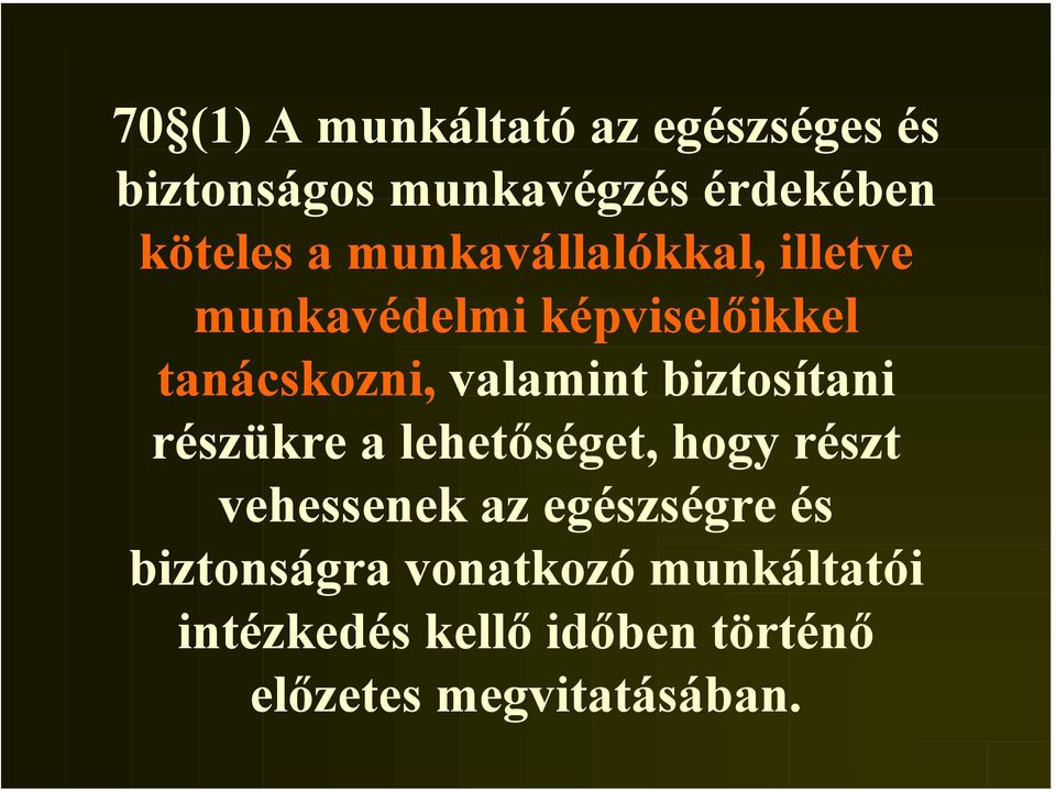 biztosítani részükre a lehetőséget, hogy részt vehessenek az egészségre és