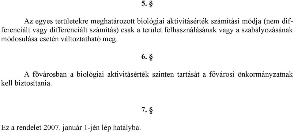 szabályozásának módosulása esetén változtatható meg. 6.