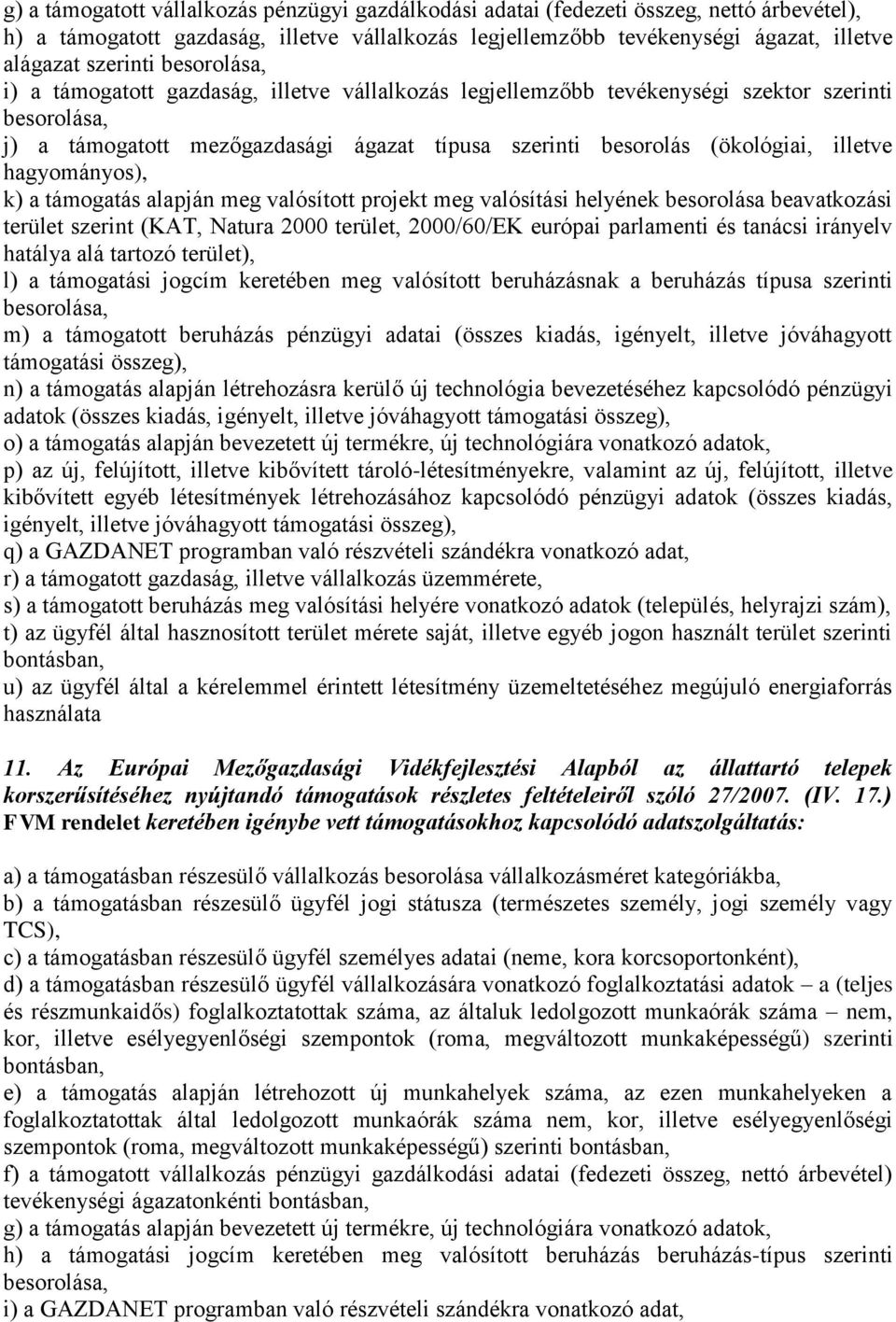 támogatás alapján meg valósított projekt meg valósítási helyének besorolása beavatkozási terület szerint (KAT, Natura 2000 terület, 2000/60/EK európai parlamenti és tanácsi irányelv hatálya alá