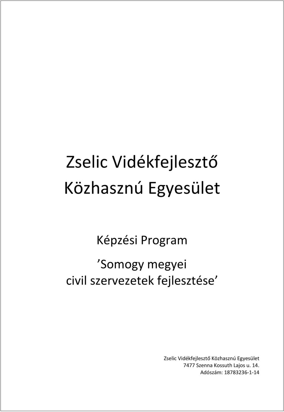 fejlesztése Zselic Vidékfejlesztő Közhasznú