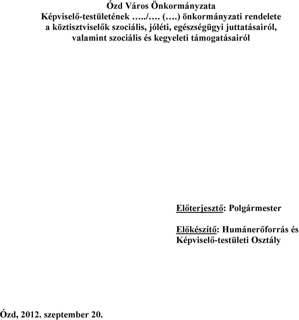 juttatásairól, valamint szociális és kegyeleti támogatásairól Előterjesztő: